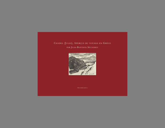 B4_Chadel (Jules), Aperçus du voyage en Grèce par Jean-Baptiste Sécheret