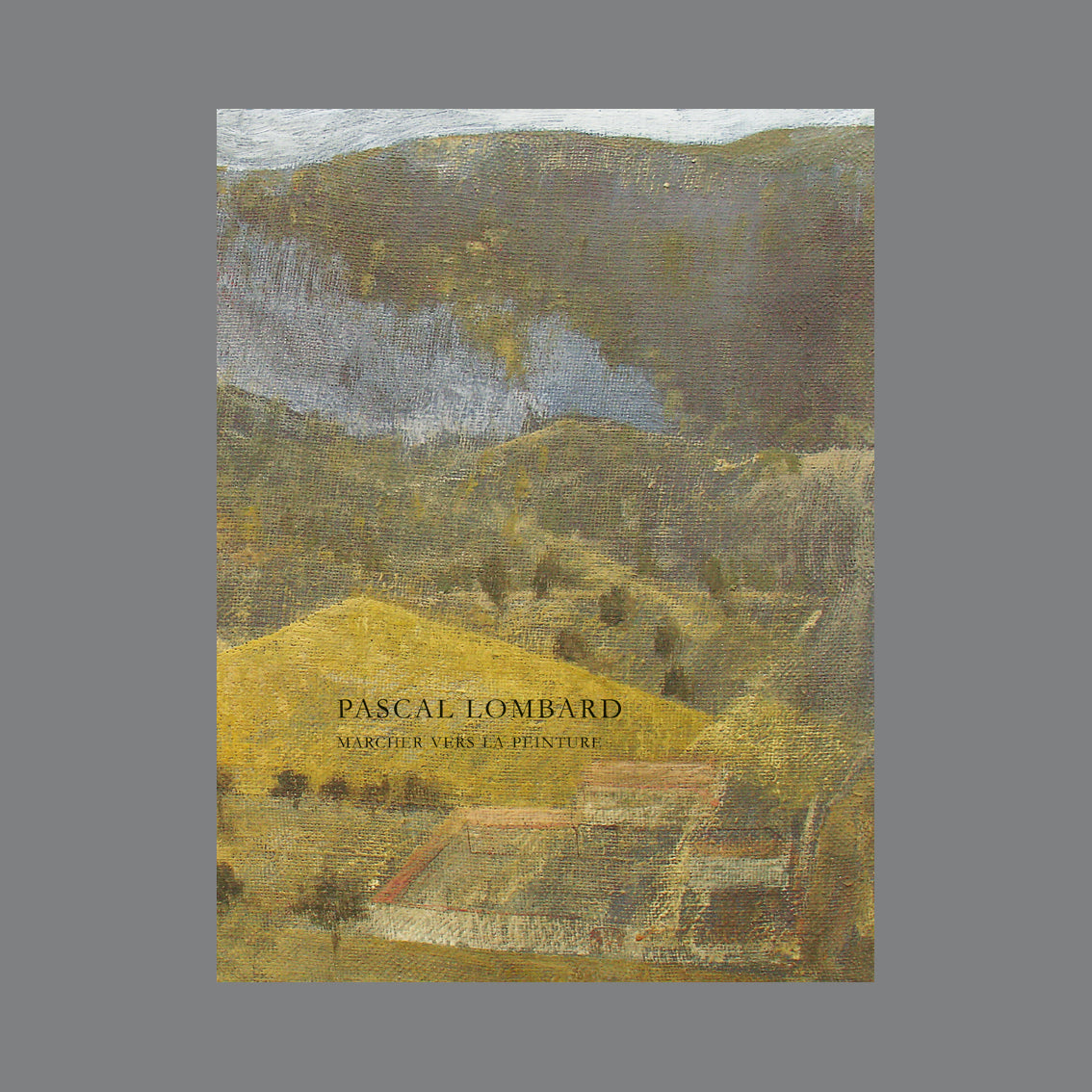 C2_Pascal Lombard. Marcher vers la peinture - Diedérik Bakhuÿs, Didier Goldschmidt, Alexandre Rolla