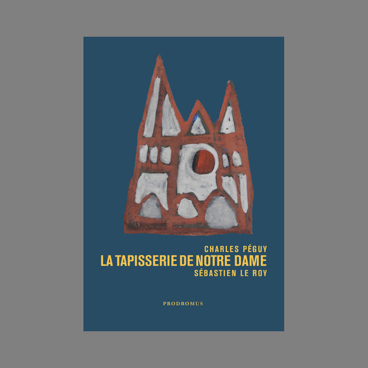 A2_La Tapisserie de Notre Dame - Charles Peguy, Sébastien Le Roy